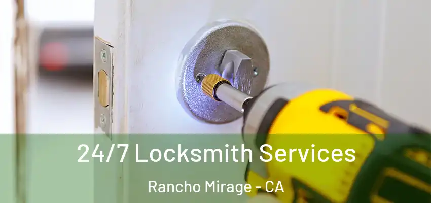  24/7 Locksmith Services Rancho Mirage - CA
