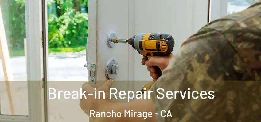  Break-in Repair Services Rancho Mirage - CA