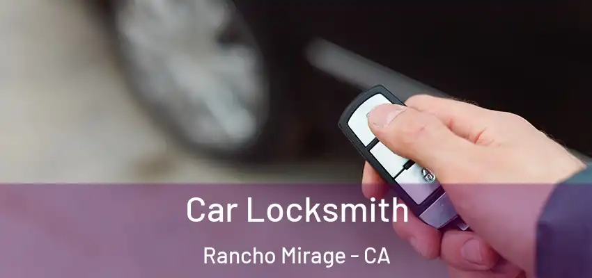  Car Locksmith Rancho Mirage - CA