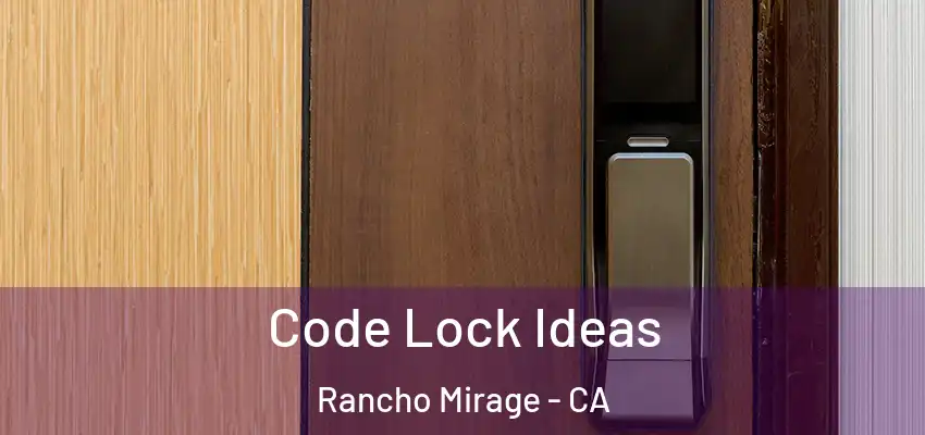  Code Lock Ideas Rancho Mirage - CA