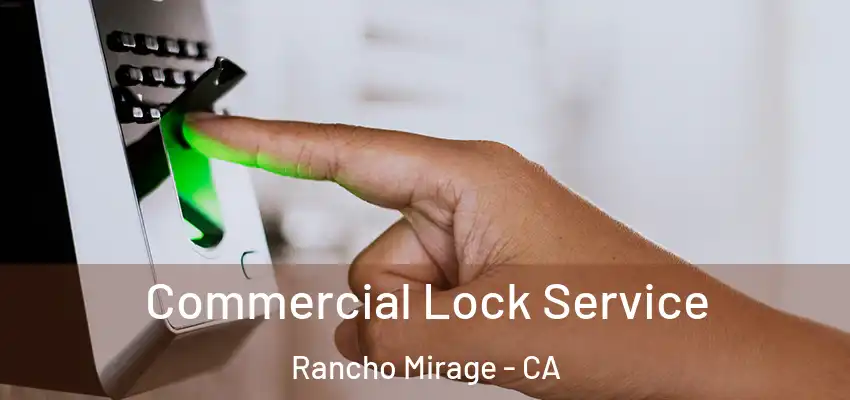  Commercial Lock Service Rancho Mirage - CA