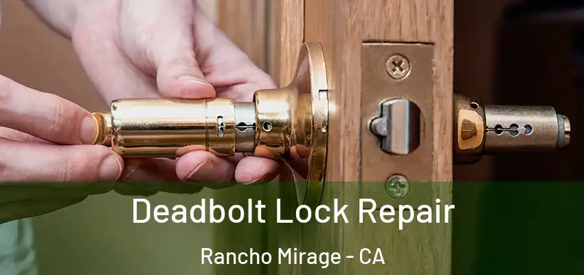  Deadbolt Lock Repair Rancho Mirage - CA