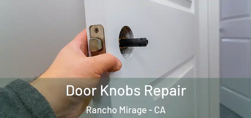  Door Knobs Repair Rancho Mirage - CA