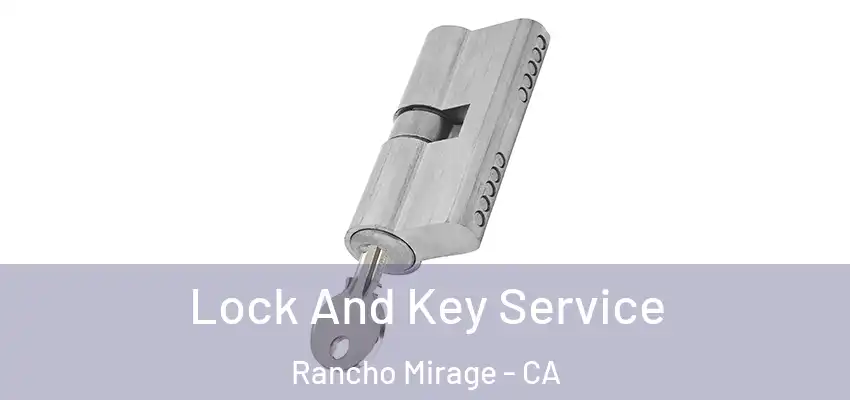  Lock And Key Service Rancho Mirage - CA