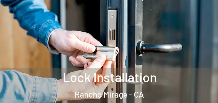  Lock Installation Rancho Mirage - CA