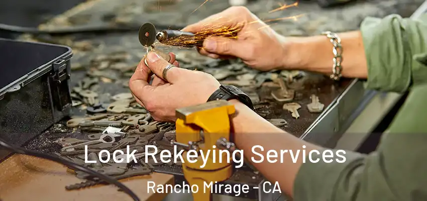  Lock Rekeying Services Rancho Mirage - CA