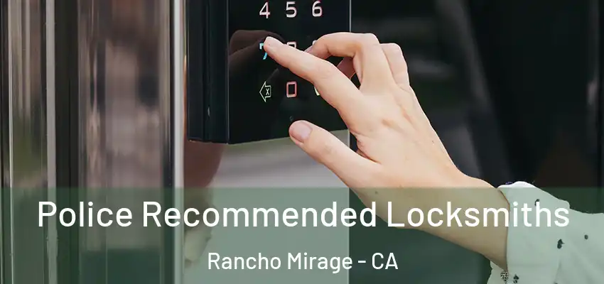  Police Recommended Locksmiths Rancho Mirage - CA