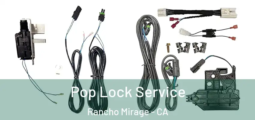  Pop Lock Service Rancho Mirage - CA