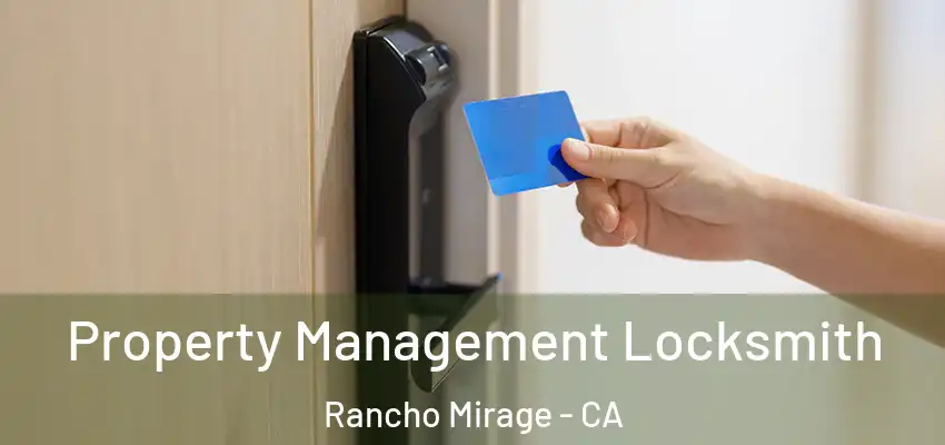 Property Management Locksmith Rancho Mirage - CA