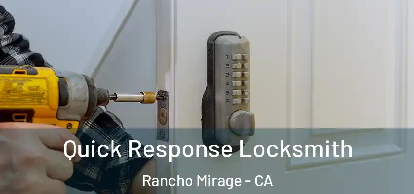  Quick Response Locksmith Rancho Mirage - CA