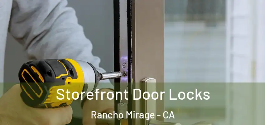  Storefront Door Locks Rancho Mirage - CA