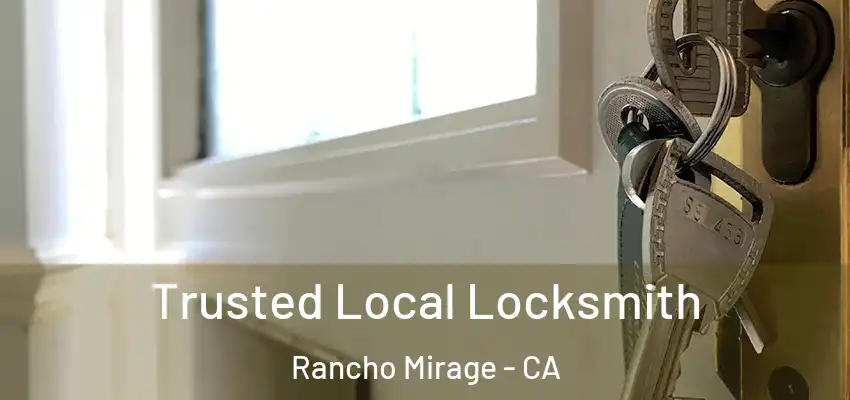  Trusted Local Locksmith Rancho Mirage - CA