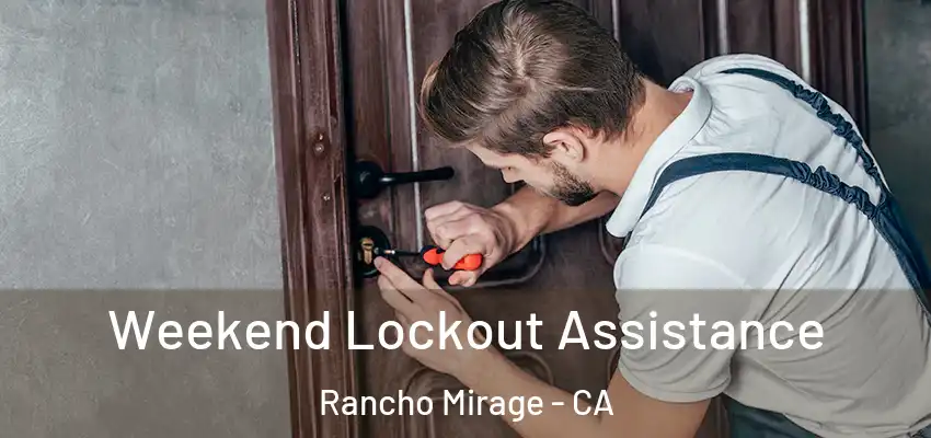  Weekend Lockout Assistance Rancho Mirage - CA